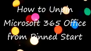 How to Unpin Microsoft 365 Office from Pinned Start