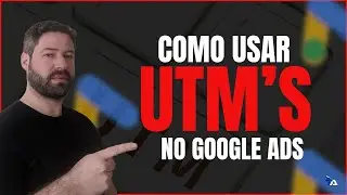 COMO USAR UTMS NO GOOGLE ADS DA MANEIRA CERTA E ORGANIZADA
