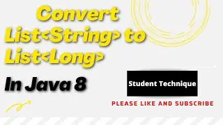 how to convert list of string to list of long in java 8 | java 8 streams | student technique