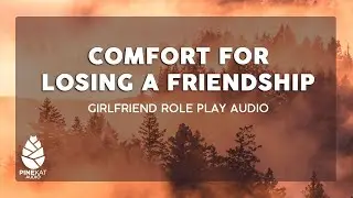 [f4a] Comfort for Losing a Friendship [listener request]