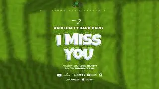 Kadilida Ft Baro Baro - I MISS YOU (Official Music Audio Singeli)