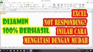 EXCEL NOT RESPONDING? INILAH CARA MENGATASI DENGAN MUDAH