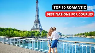 Top 10 Most Romantic Destinations in the World in 2022 | Romantic couple