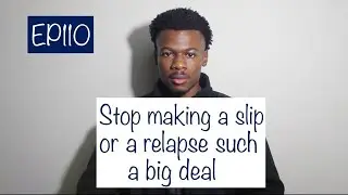 Stop making a slip or a relapse such a big deal