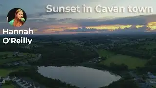 Sunset in Cavan with song performed by Hannah O'Reilly