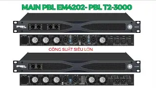 Main PBL EM4202 và main PBL T2-3000 công suất siêu lớn, chất âm rất tinh tế