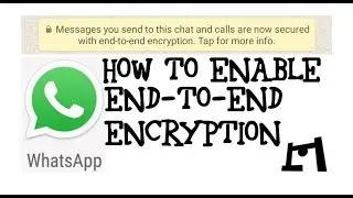 How To Enable Whatsapp Messenger's End-To-End Encryption