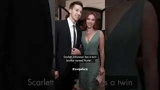 Scarlett Johansson has a twin brother named Hunter