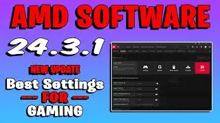 AMD Software New Update 24.3.1 Best Setttings For Gaming & Performance!