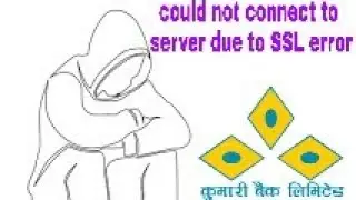 could not connect to server due to ssl error || kumari bank limited || mobile banking serivie ||