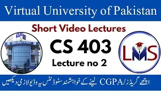 CS403 Lecture 2 | VU Short Lecture | CS 403 short lecture 2 | CS403 Data Base Management System