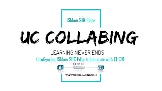 Configuring Ribbon SBC to integrate with CUCM | Ribbon SBC & Cisco Call Manager Integration