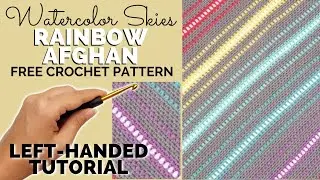LEFT-HANDED TUTORIAL: Corner to Corner Rainbow Afghan - Free Crochet Pattern