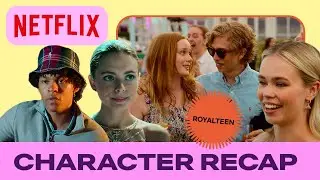 Royalteen: Character recap 👑