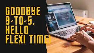 Flexi Time: Making Your Work Hours as Flexible as Your Yoga Class