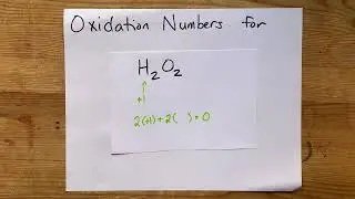Oxidation Numbers for H2O2 (hydrogen peroxide)