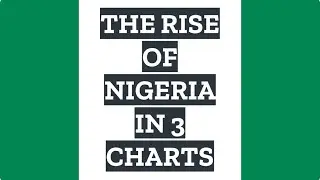 3 Charts That Show Nigeria's Rising Global Influence