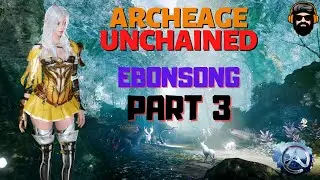 ARCHEAGE UNCHAINED Gameplay - EBONSONG - Starting from Scratch - Part 3 (no commentary)
