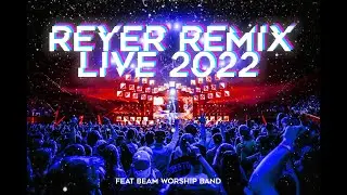 Reyer Remix Live 2022 feat. Beam Worship Band