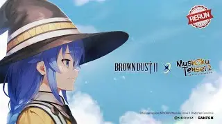 [Rerun] Brown Dust 2 x Mushoku Tensei Season 2｜Roxy Migurdia PV