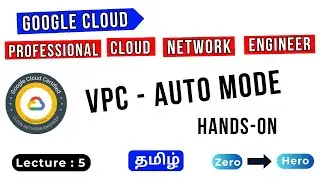 Lecture 5 | VPC - Auto Mode in Tamil | GCP Professional Cloud Network Engineer Training