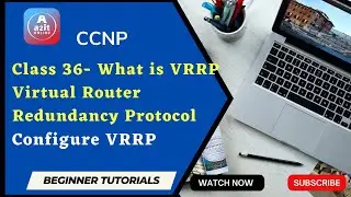 Class 36-  What is VRRP |  Virtual Router Redundancy  Protocol