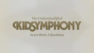 Kid Symphony - Never Been A Rockstar