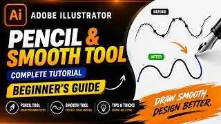 How to Use the Pencil & Smooth Tool in Adobe Illustrator | Beginner’s Guide