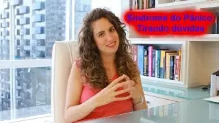 Como lidar com a Crise de Pânico sem Medicamento. Psiquiatra Maria Fernanda responde dúvidas