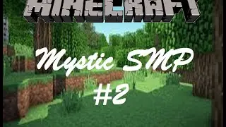 Minecraft Mystic SMP - Episode 2 - Time To Build Our Houses