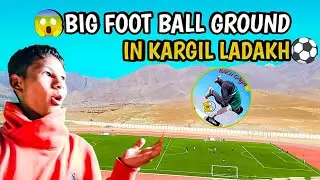 || 😱BIG FOOT BALL GROUND IN KARGIL LADAKH || MARTE MARTE BACH GAYA😥 || #kargilvlog #ladakhvlog #vlog