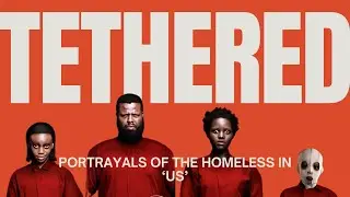 Tethered: Portrayals of the homeless in Jordan Peele's Us