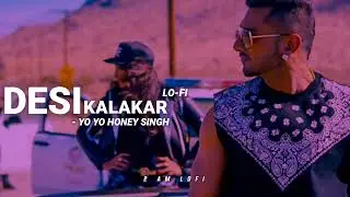 DESI KALAKAR💕😎-LOFI[Slowed+Reverb]|Yo Yo Honey Singh|@2AMLOFI-n6z @YoYoHoneySingh