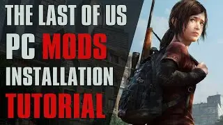 The Last of Us Part I: PC Mods Installation Tutorial | Ultimate Guide 2023