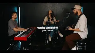 Worship Session 010 | Garett & Kate