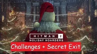 Hitman 2 - Holiday Hoarders - All challenges + Secret Exit
