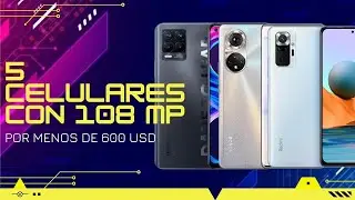 5 CELULARES CON 108 MP 