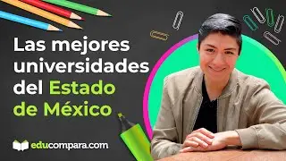 Las mejores universidades del Estado de México