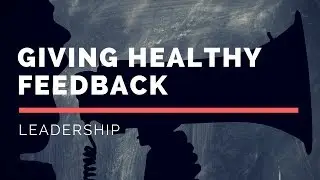 How healthy leaders give feedback – The Power of the Other