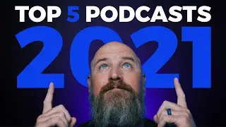 My Top 5 Podcasts of 2021 and What I've Learned From Them