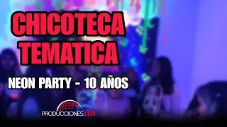 CHICOTECA TEMATICA NEON PARTY - 10 AÑOS