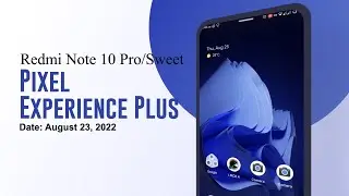 Finally Pixel Experience 12 (Plus edition) version Build : August 23, 2022 Redmi Note 10 Pro