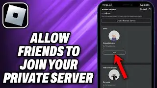 How To Allow Friends to Join Your Private Server in Roblox (2024) - Quick Help
