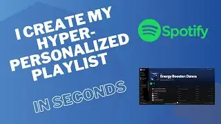 I create my hyper-personalized playlist in seconds!