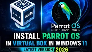 how to install Parrot OS in VirtualBox on Windows 11 latest version 2026 step by step and easy guide