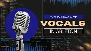 Mix Vocals in Ableton Live 12 Like a Pro (Start-to-Finish)
