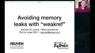 Reuven Lerner: Avoiding memory leaks with 
