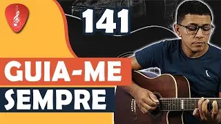 Como tocar GUIA-ME SEMPRE no violão - Harpa Cristã | Música Simples