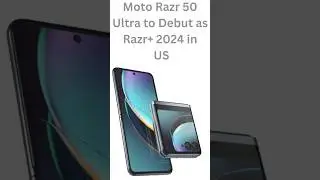 Moto Razr 50 Ultra to Debut as Razr+ 2024 in US