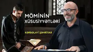 Möminin xüsusiyyətləri - Kərbəlayi Şəhriyar 2024